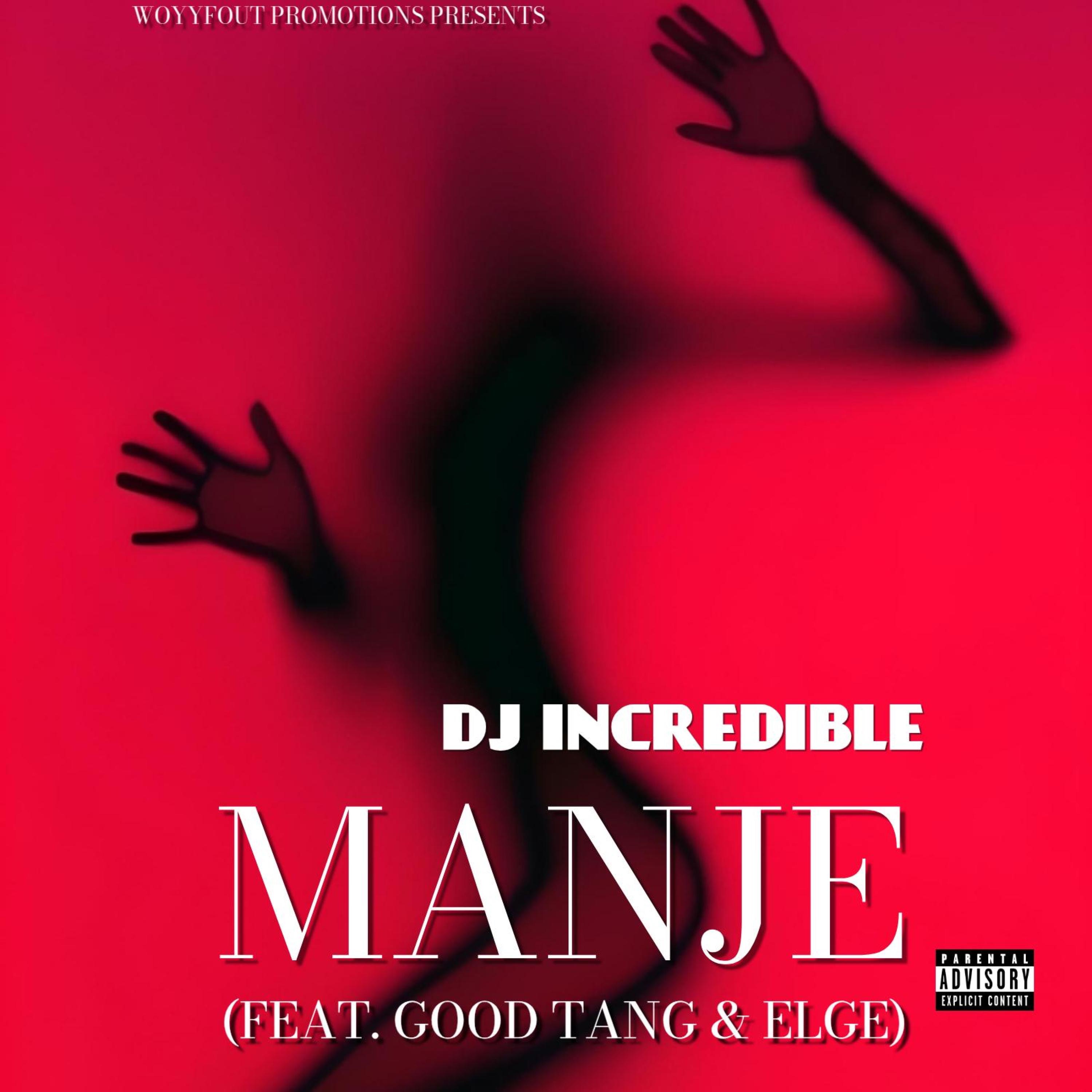 DJ incredible - Manje (Feat. Good Tang & Elge)
