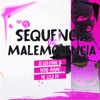 Sequência da malêmolencia (feat. MC Celo BK & Meno Saaint) - Single