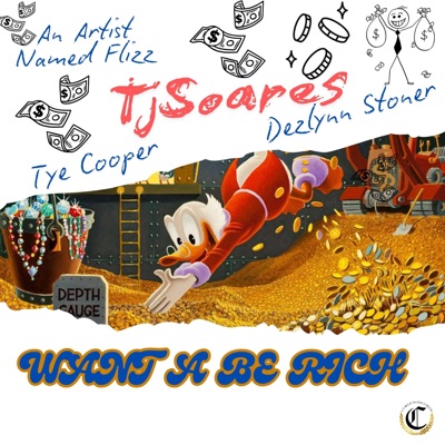 WANT A BE RICH (feat. An Artist Named Flizz, Tye Cooper & Dezlyann Stoner) - Single