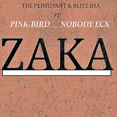 Zaka (feat. Pink-Bird Rsa & Nobody ECX) - Single