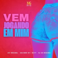 VEM JOGANDO EM MIM - Single - LK7 Original, caizinho 011, BETTY & DJ CR Original