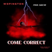 COME CORRECT - Single - Wopington