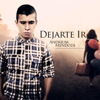 Dejarte ir - Single - Andrium Mendoza