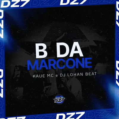 Listen to B DA MARCONE - Single by KAUE MC & DJ LOHAN BEAT