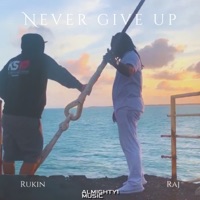 Never Give Up - Single - RÜKIN & Raj