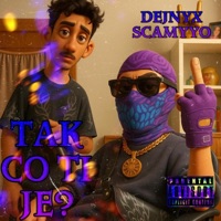 TAK CO TI JE? (feat. Scamyyo) - Single - Dejnyx