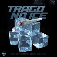 Trago no Ice (feat. MC Meno Dani, Yuri Redicopa & ruddy) - Single - Dj Yago