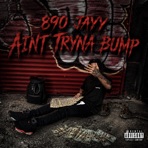 Aint Tryna Bump - Single