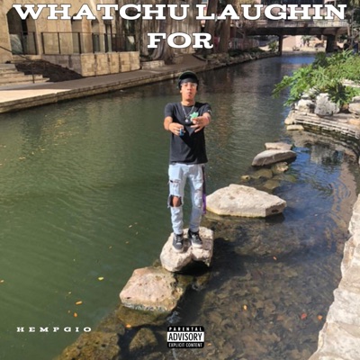 Whatchu Laughin For - Single