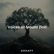 Voices on Mount Zion - Aghapy