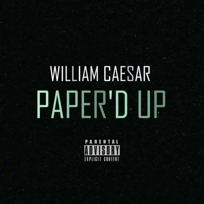 Listen to PAPER'D UP - Single by William Caesar
