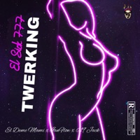 TWERKING (feat. El Deme Mami, Ian Flow & 619 Jack) [707 COMPANY Remix] - Single - El Sick777