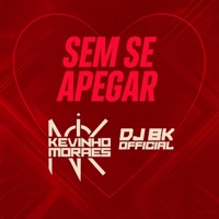 Sem Se Apegar - Single - Kevinho Moraes & DJ BK OFFICIAL