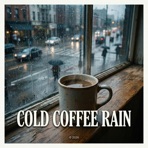 Cold Coffee Rain - Single