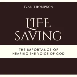 Lifesaving: The Importance of Hearing the Voice of God (Unabridged)