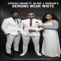 Demons Wear White (feat. Blake J & Hamlin K) - Single - Chucks Amani