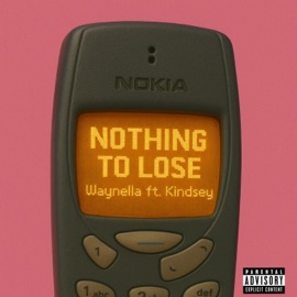 Nothing to Lose (feat. KINDSEY) Waynella
