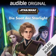 Star Wars: Die Hohe Republik: Die Saat der Starlight (Original Recording) - Lucasfilm Press, George Mann & Mháire Stritter