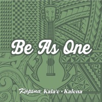 Be As One - Single - Kapena, Kala'e & Kalenaku