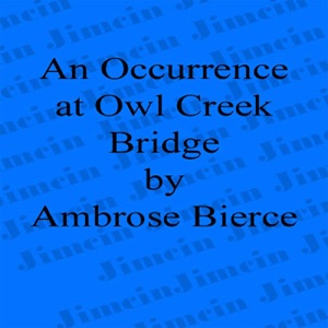 An Occurrence at Owl Creek Bridge (Unabridged)