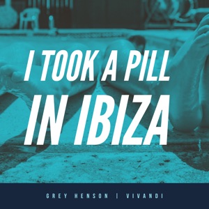 I Took a Pill in Ibiza
