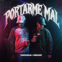 Portarme Mal - Single - Yorugua & Menor