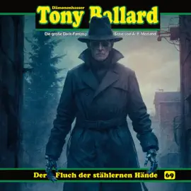 Tony Ballard, Folge 69: Der Fluch der stählernen Hände (ungekürzt)