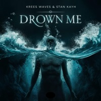 Drown Me - Single - Stan Kayh & Krees Waves