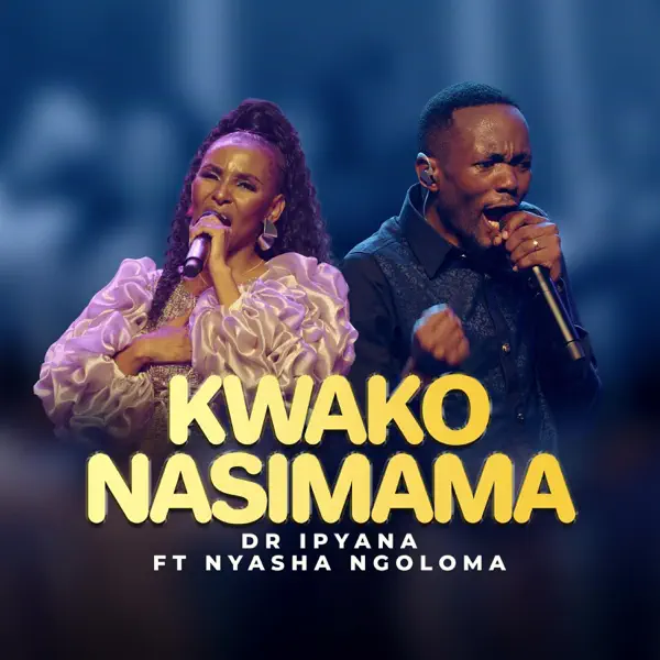 Kwako Nasimama (feat. Nyasha Ngoloma) — Dr. Ipyana