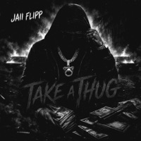 Take A Thug - Single - Jaii Flipp