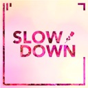 Slow Down - Single