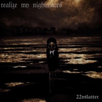 R34L!Z3 MY N1GHTM4R3$ - 22vslatter