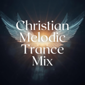 Christian Melodic Trance Mix