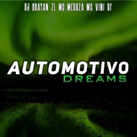 Automotivo Dreams (Remix) - Single - DJ BRAYAN ZL, Mc Meduza & MC Vini DF