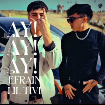 AY! AY! AY! (feat. Lil TIVI & EFRAIN) - Single