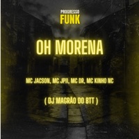 Oh Morena (feat. DJ Magrão do Btt) - Single - MC Jackson, MC JP11, Mc Kinho NC & MC DR