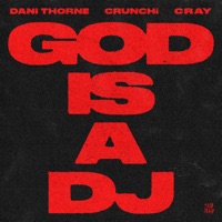 God Is a DJ (feat. CRAY) - Single - Dani Thorne & CRUNCHi