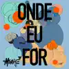 Onde Eu For