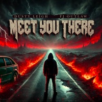 Meet You There - Single - Dusty Leigh & FJ Outlaw