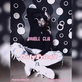 Only friend Double Cliq