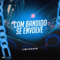 Com Bandido Se Envolve - Single - DJ João ZL, MC 4R & Mc Fera
