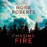 Chasing Fire (Unabridged) - Nora Roberts