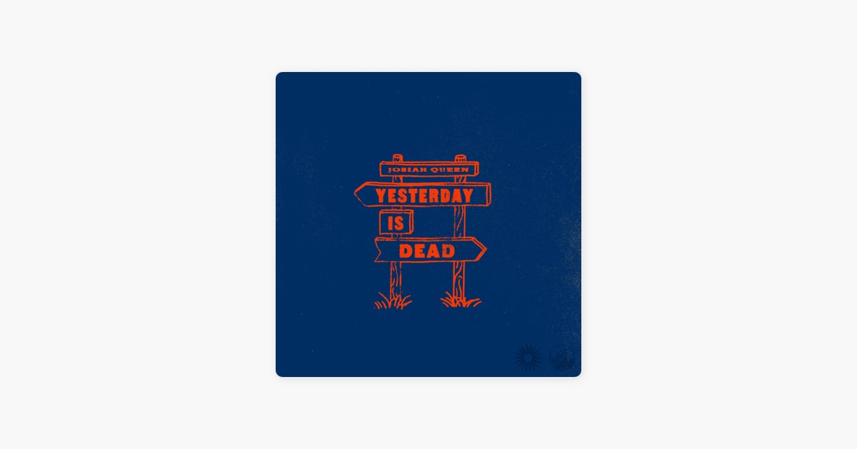 Yesterday Is Dead by Josiah Queen on Apple&nbsp;Music