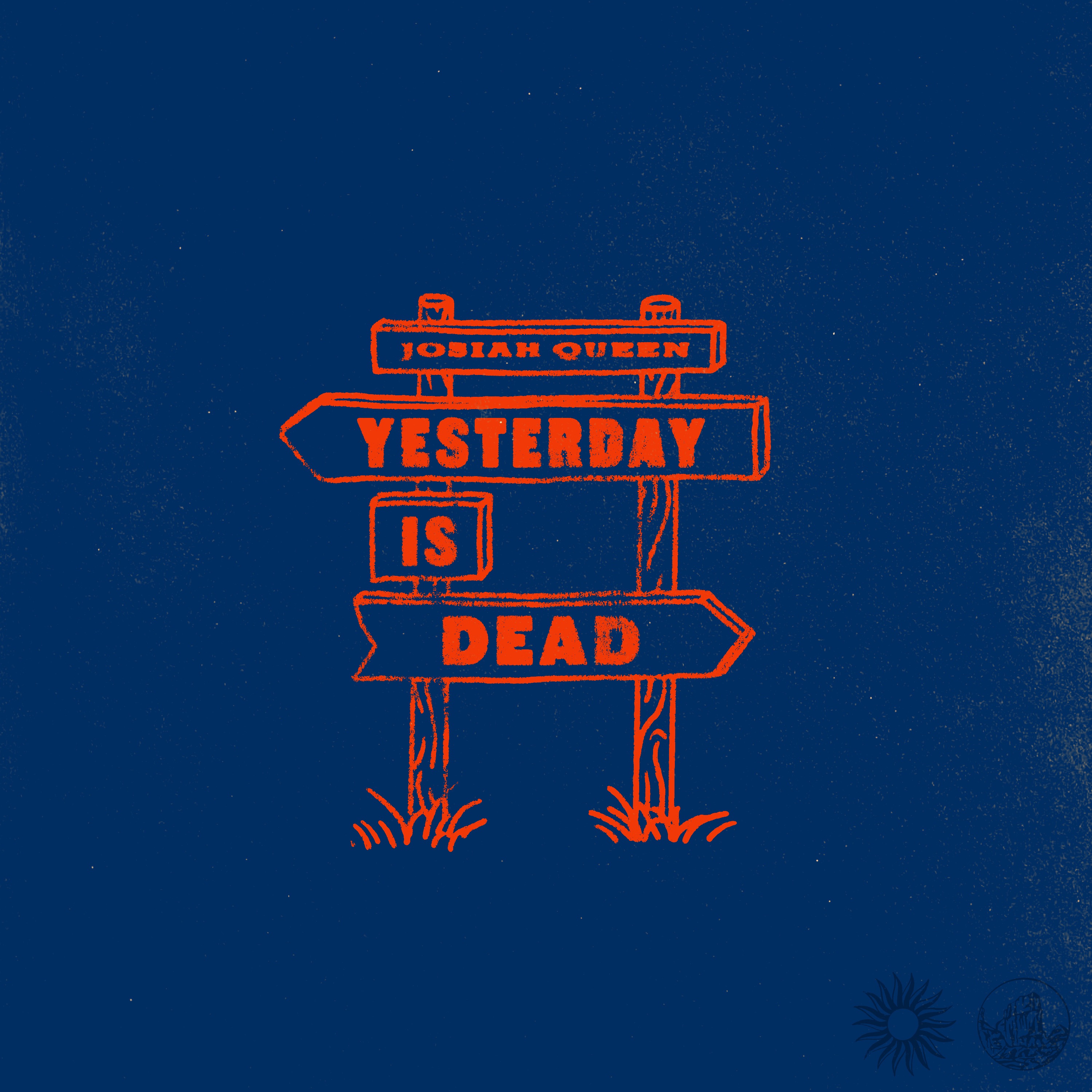 JOSIAH QUEEN - YESTERDAY IS DEAD