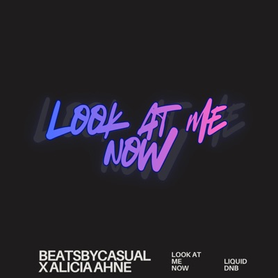 LOOK AT ME NOW (liquid DnB) - Single