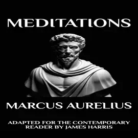 Marcus Aurelius - Meditations: Adapted for the Contemporary Reader