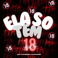 ELA SO TEM 18 ANOS - Single - Mc LBe, dj vitor marcos & DJ CL DIVULGA