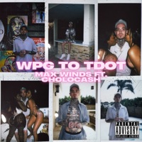 WPG To TDOT (feat. Cholocash) - Single - Max Winds