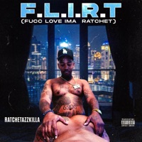 F.L.I.R.T - Finatticz & RATCHETAZZKILLA