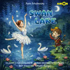 Classics for Children - Audio Dramas with Music, Episode 3: Swan Lake
